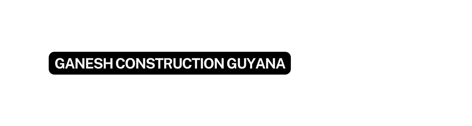 GANESH CONSTRUCTION GUYANA